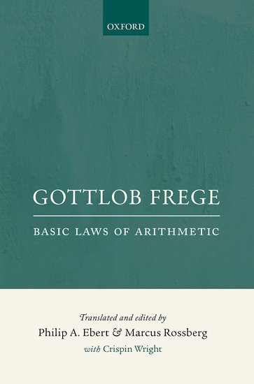 Frege: Basic Laws of Arithmetic, ed. and trans. Philip A. Ebert and Marcus Rossberg