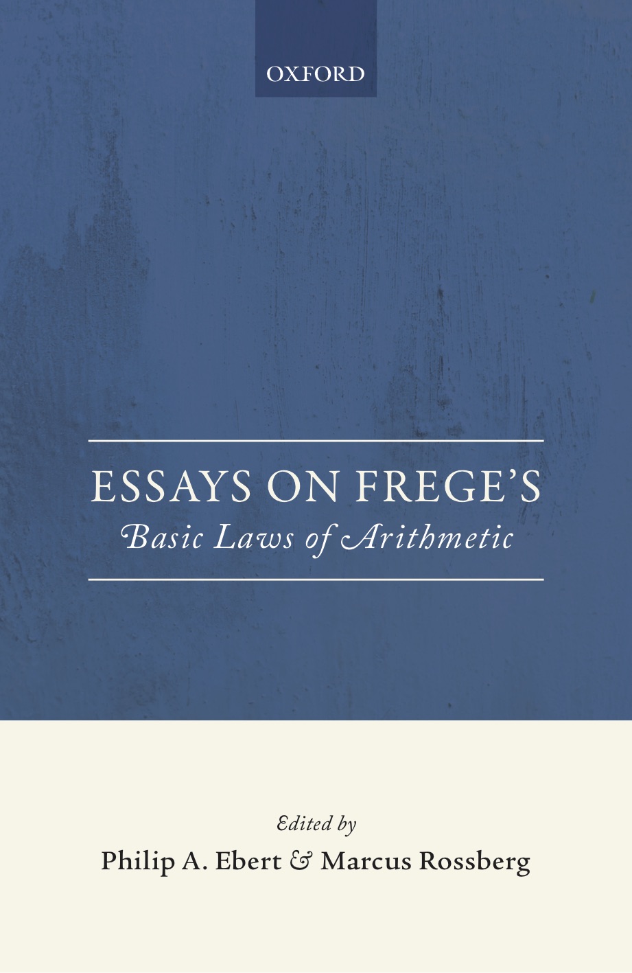 Essays on Frege's Basic Laws of Arithmetic, ed. Philip A. Ebert and Marcus Rossberg